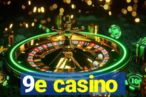 9e casino